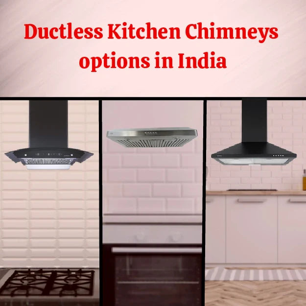 Ductless Kitchen Chimneys options in India