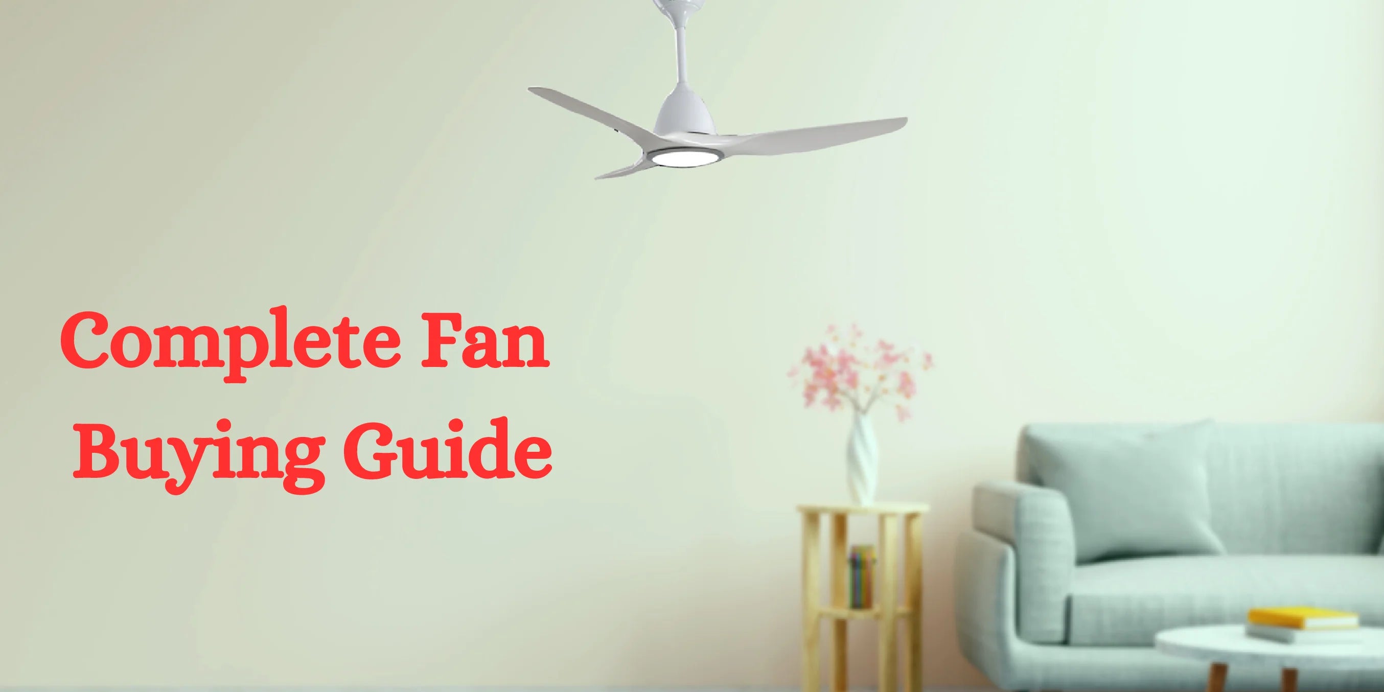 Ceiling Fan Buying Guide for Summers of 2023