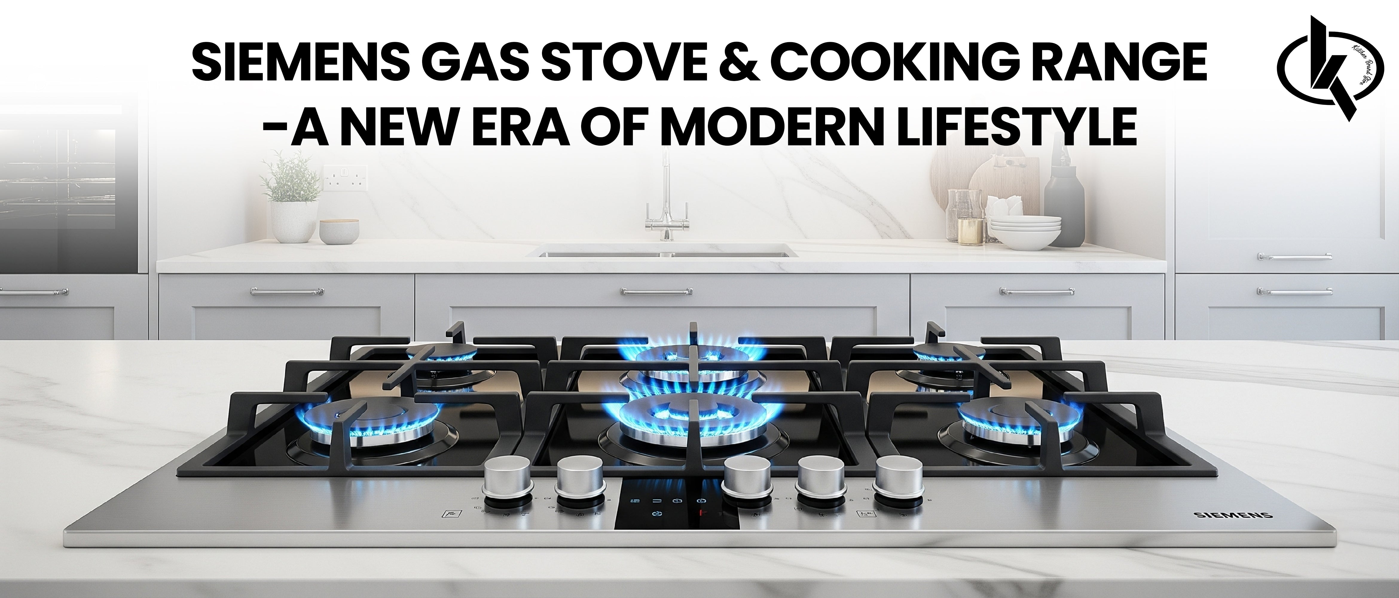 Siemens Gas Stove & Cooking Range -A New Era of Modern Lifestyle