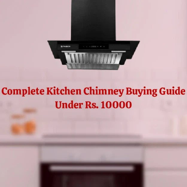 Best Kitchen Chimneys Under 10000 with Amazing Features