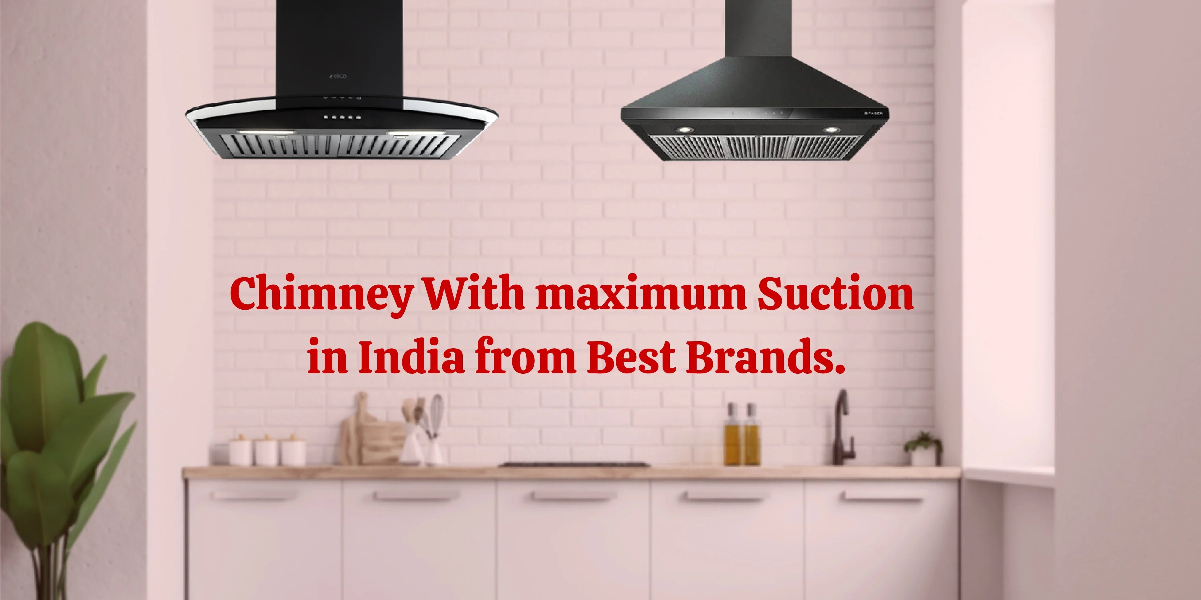 Chimney With maximum Suction in India from Best Brands.