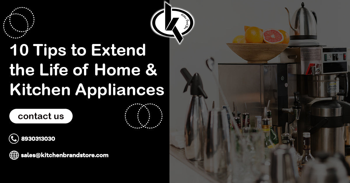 10 Tips to Extend the Life of Home & Kitchen Appliances