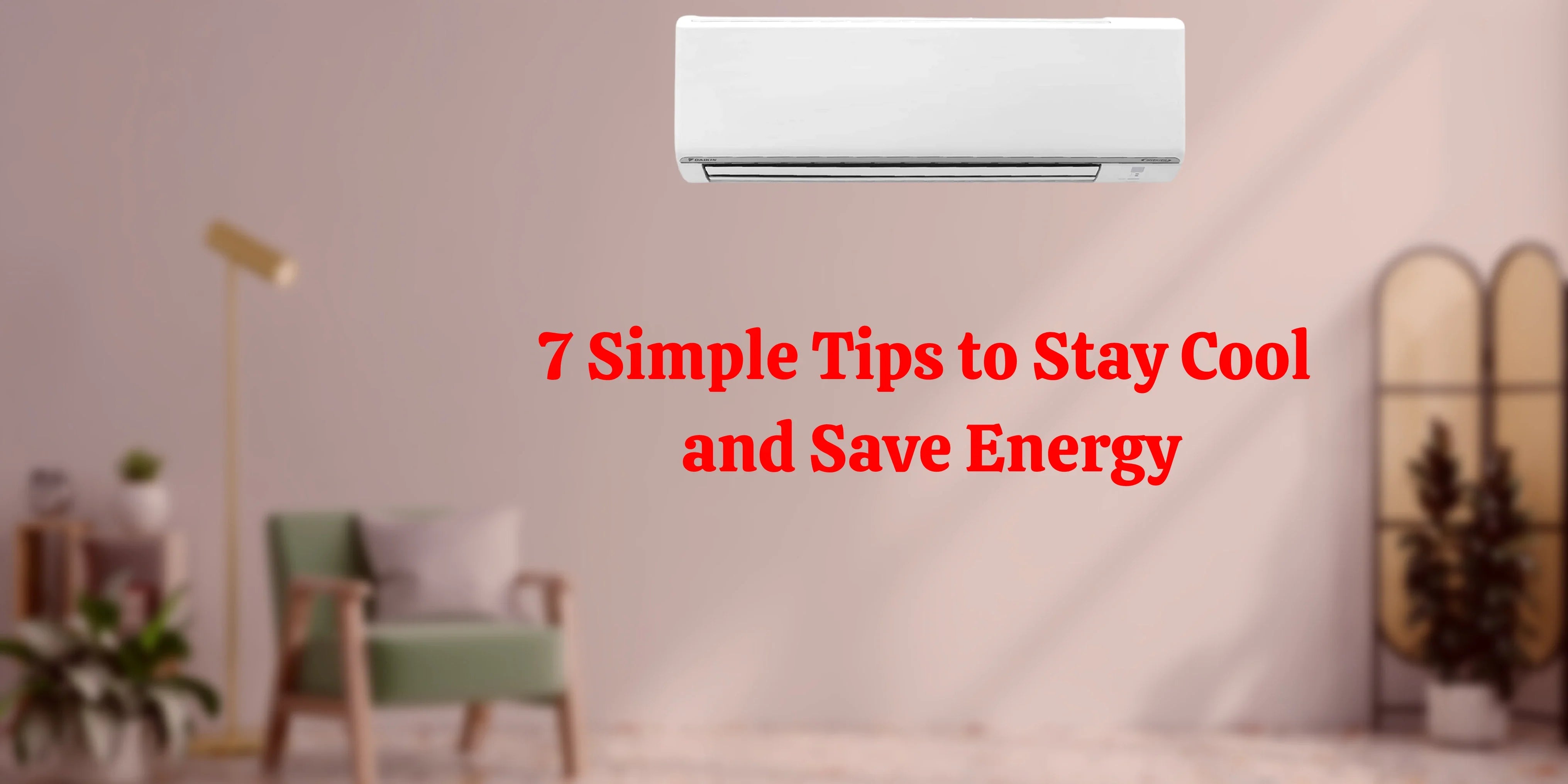 7 Simple Tips to Stay Cool and Save Energy