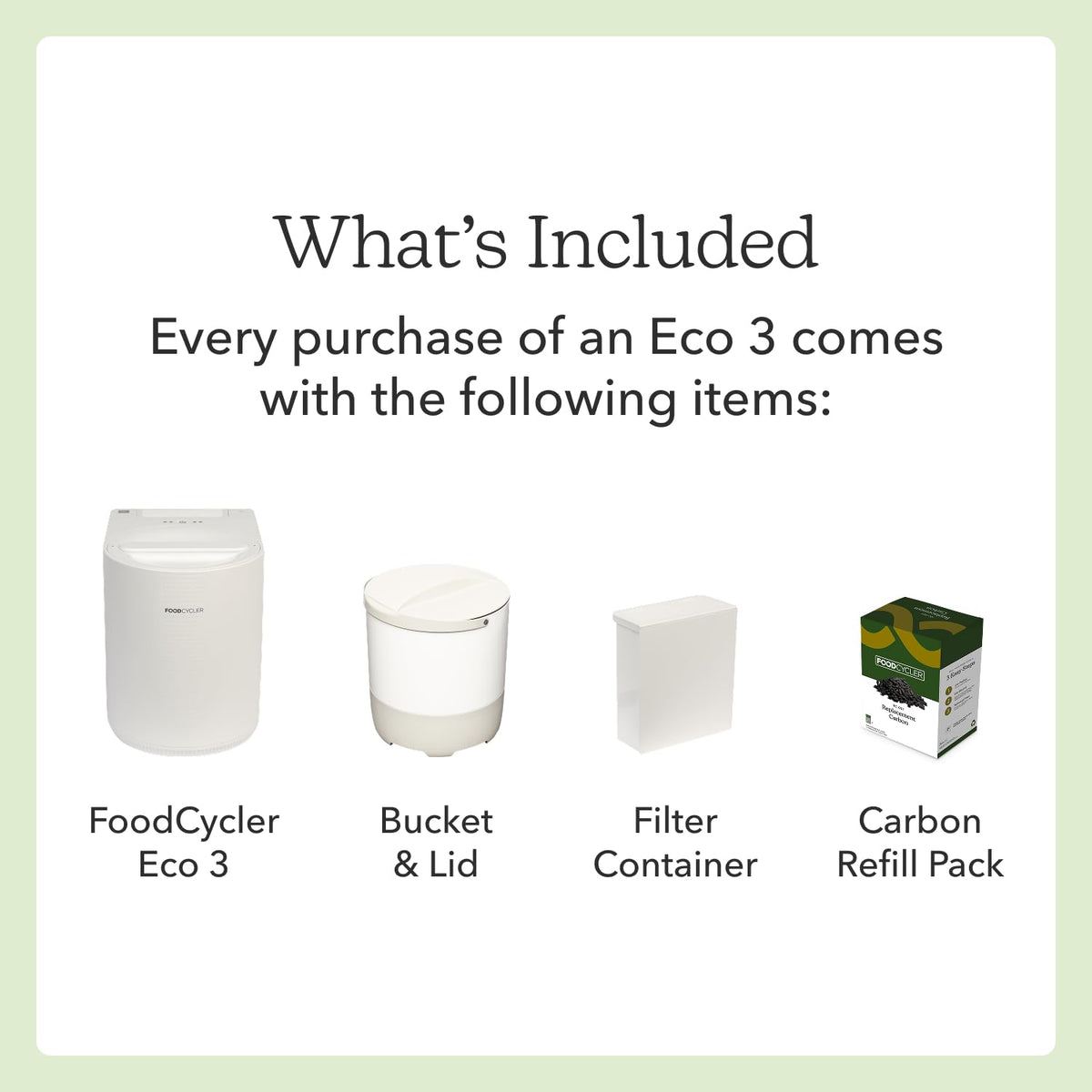 What's included with the FoodCycler ECO 3: main unit, bucket and lid, filter container and carbon refill pack